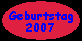 Geburtstag 2007